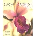 Sugar Orchids for Cakes (Sugarcraft and Cakes for All Occasions)