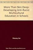 More than skin deep : developing anti-racist multicultural education in schools