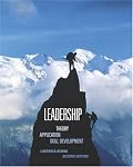 Leadership: Theory, Application, Skill Development