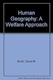 Human geography : a welfare approach