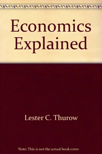 Economics Explained: Everything You Need to Know about How the Economy Works & Where It's Going
