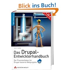 Das Drupal-Entwicklerhandbuch: Der Praxisleitfaden f�r Drupal-basierte Webprojekte