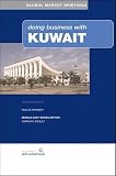 Doing Business With Kuwait: Second Edition (Paul D Kennedy)