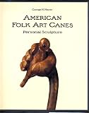 American Folk Art Canes: Personal Sculpture