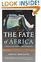 The Fate of Africa: A History of the Continent Since Independence