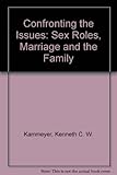 Confronting the issues : marriage, the family, and sex roles
