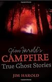 Jim Harold's campfire : true ghost stories