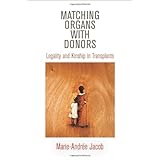 matching organs with donors legality and kinship in transplants contemporary ethnography