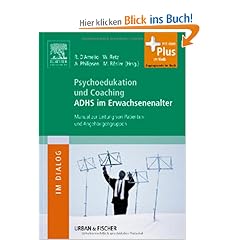 Psychoedukation und Coaching ADHS im Erwachsenenalter: Manual zur Leitung von Patienten- und Angeh�rigengruppen - mit Zugang zum Elsevier-Portal