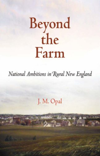 Beyond the Farm: National Ambitions in Rural New England (Early American Studies)