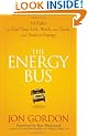 The Energy Bus: 10 Rules to Fuel Your Life, Work, and Team with Positive Energy
