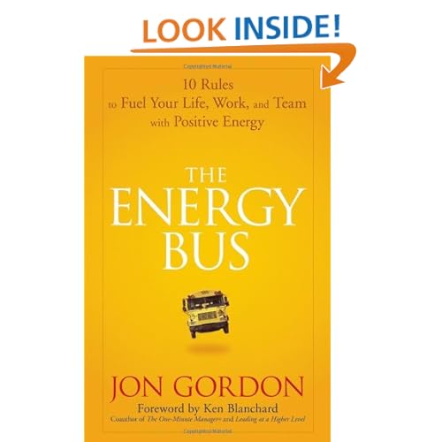 The Energy Bus: 10 Rules to Fuel Your Life, Work, and Team with Positive Energy