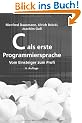 C als erste Programmiersprache: Vom Einsteiger zum Profi