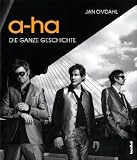 Produkt-Bild: a-ha - Die ganze Geschichte: Die autorisierte Biografie