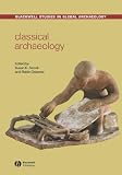 Classical Archaeology (Blackwell Studies in Global Archaeology)