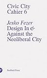 Design in & against the neoliberal city