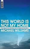 This World Is Not My Home: The Origins and Development of Dispensationalism
