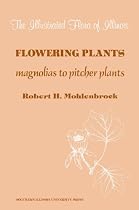 Flowering Plants: Magnolias to Pitcher Plants (Illustrated Flora of Illinois)