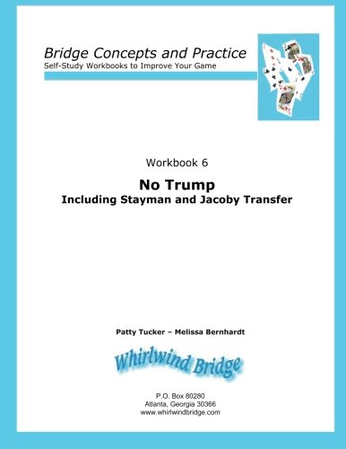 No Trump Including Stayman and Jacoby Transfers: Bridge Concepts and Practice (Self-Study Practice to Improve Your Game) (Volume 6)