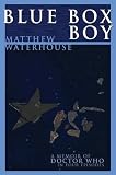Blue box boy : a memoir of Doctor Who in four episodes
