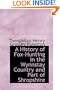 A History of Fox-Hunting in the Wynnstay Country and Part of Shropshire