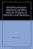 Midwifery revision : objective and other tests for students of midwifery and obstetrics