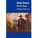 Jesse James Was His Name; or, Fact and Fiction concerning the Careers of the Notorious James Brothers of Missouri