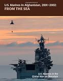 From the Sea: U.S. Marines in Afghanistan, 2001 - 2002: U.S. Marines in the Global War on Terrorism