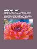 Músicos LGBT: Jean-Baptiste Lully, Piotr Ilich Chaikovski, Alaska, Peter Maxwell Davies, Fangoria, Frankie Goes to Hollywood, Adam Lambert (Spanish Edition)