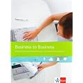 Business to Business Neu. Sch�lerbuch: Englische Gesch�ftskorrespondenz und B�rokommunikation