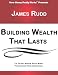Building Wealth That Lasts: The Secret Wisdom About Money Passed Down From Generations