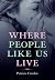 Where People Like Us Live