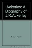 Ackerley : a life of J. R. Ackerley