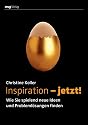 Inspiration - jetzt! Wie Sie spielend neue Ideen und Probleml&ouml;sungen finden (MVG Verlag bei Redline): Wie Sie spielend neue Ideen und Probleml&ouml;sungen finden