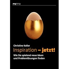 Inspiration - jetzt! Wie Sie spielend neue Ideen und Probleml�sungen finden (MVG Verlag bei Redline): Wie Sie spielend neue Ideen und Probleml�sungen finden