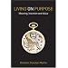 Living on Purpose: Meaning, Intention and Value (Classics of Anthroposophy)