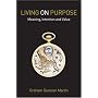 Living on Purpose: Meaning, Intention and Value (Classics of Anthroposophy)