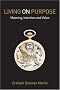Living on Purpose: Meaning, Intention and Value (Classics of Anthroposophy)