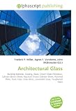 Architectural Glass: Building Material, Glazing, Glass, Crown Glass (Window), Cylinder Blown Sheet, Machine Drawn Cylinder Sheet, Polished Plate, Float ... Brick, Laminated Glass, Toughened Glass