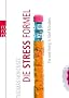 Die Stressformel: Fix und fertig in f�nf Minuten