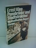 Pennbr&uuml;der und Stadtstreicher - Nichtse&szlig;haften-Report. - ERNST. KLEE