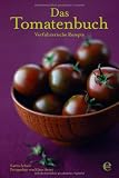 Produkt-Bild: Das Tomatenbuch: Verf&uuml;hrerische Rezepte