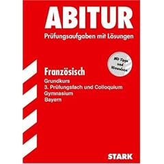 Abitur-Pr�fungsaufgaben Gymnasium Bayern. Mit L�sungen: Abitur 2007 - Franz�sisch GK - Bayern. Pr�fungsaufgaben mit L�sungen (Lernmaterialien)