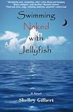 Swimming Naked with Jellyfish: The coming-of-age story of a girl who hates semicolons, loves extremes, and lives her life exposed.