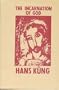 The Incarnation of God: An Introduction to Hegel's Theological Thought As Prolegomena to a Future Christology