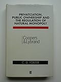 Privatization, public ownership, and the regulation of natural monopoly