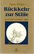 R�ckkehr zur Stille. Zen Praxis im t�glichen Leben