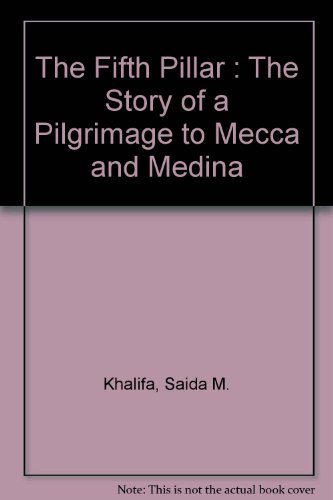 The Fifth Pillar : The Story of a Pilgrimage to Mecca and Medina