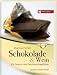 Schokolade & Wein: Ein Genuss- und Geschmacksverführer