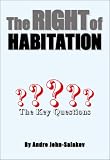 The right of habitation : complementary to The Universal Declaration of Human Rights of 1948 : a presentation to The UN via Mr. Ban Ki-Moon